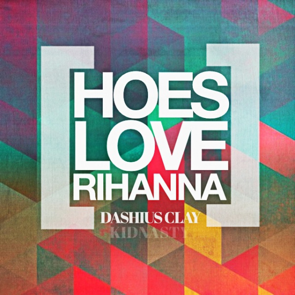 Dashius Clay - "Hoes Love Rihanna" [Video]